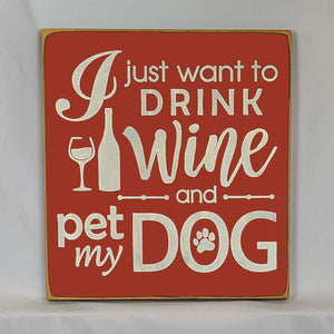 “I Just Want to Drink Wine and Pet My Dog” Funny handcrafted wood sign with an adorable paw print stamp and an image of a wine glass and bottle, 12x12 inches white font over Red. Rustic modern farmhouse home décor