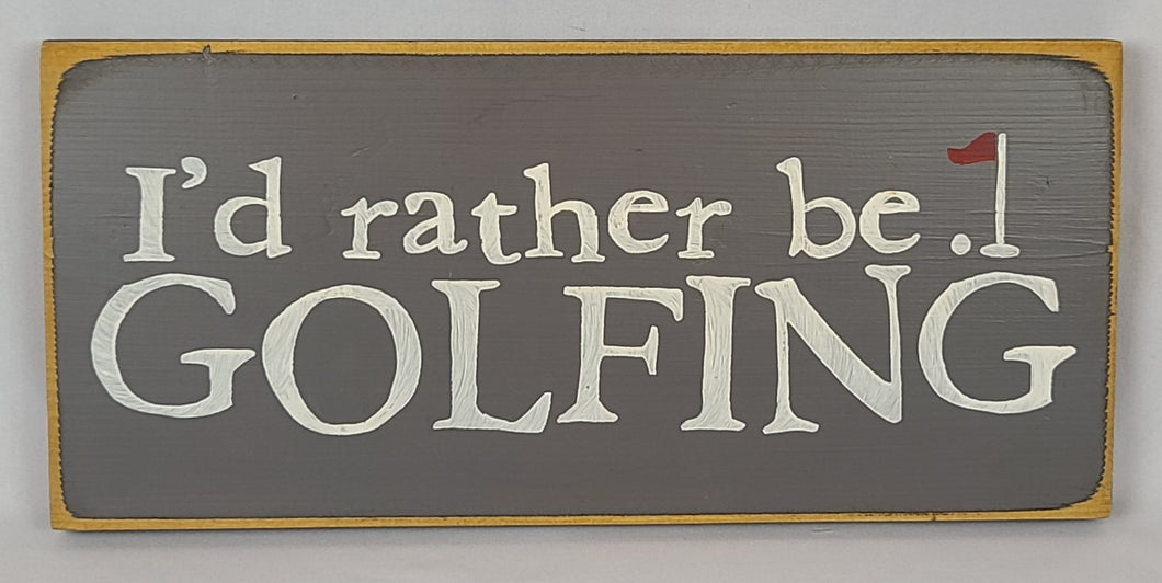 I'd Rather Be Golfing Decorative Wooden Sign