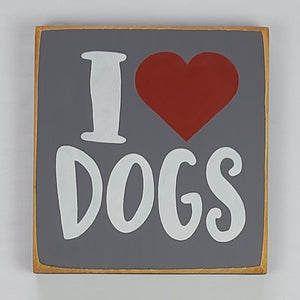 I Love Dogs Wooden Sign