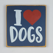 Load image into Gallery viewer, I Love Dogs Wooden Sign
