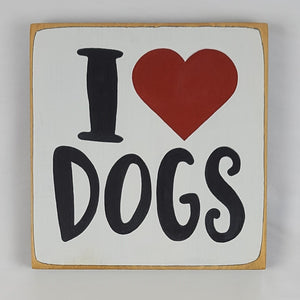 I Love Dogs Wooden Sign