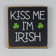 Load image into Gallery viewer, Kiss Me I&#39;m Irish Fun Wooden Irish Themed Sign
