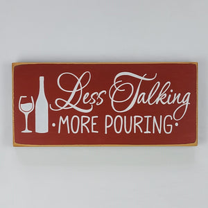 Less Talking More Pouring Decorative Wine Sign with Calligraphy