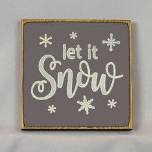 Load image into Gallery viewer, “Let it Snow” handcrafted wood sign with snowflakes, 5.5x5.5 inches White font over Driftwood Grey. Rustic modern farmhouse home décor
