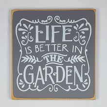Load image into Gallery viewer, Life Is Better In The Garden Wood Sign

