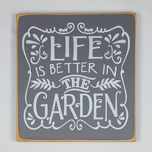 Life Is Better In The Garden Wood Sign