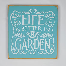 Load image into Gallery viewer, Life Is Better In The Garden Wood Sign
