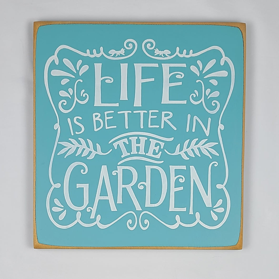 Life Is Better In The Garden Wood Sign