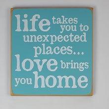 Load image into Gallery viewer, Life Takes You to Unexpected Places Wooden Sign
