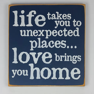 Life Takes You to Unexpected Places Wooden Sign