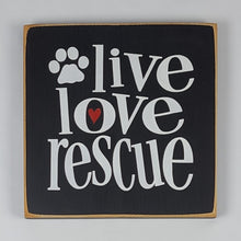 Load image into Gallery viewer, Live Love Rescue Wooden Sign
