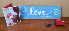 Load image into Gallery viewer, Love Lives Here Decorative Wooden Sign
