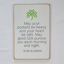Load image into Gallery viewer, May Your Pockets Be Heavy and Your Heart Be Light Irish Wooden Sign
