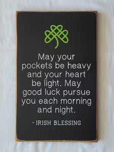 May Your Pockets Be Heavy and Your Heart Be Light Irish Wooden Sign