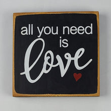 Load image into Gallery viewer, Mini All You Need Is Love Wooden Sign
