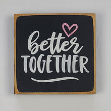 Load image into Gallery viewer, Better Together Mini Painted Wood Sign

