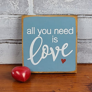 Mini All You Need Is Love Wooden Sign