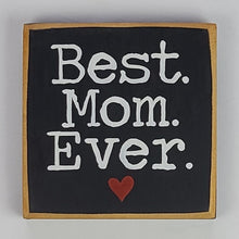 Load image into Gallery viewer, Best Mom Ever Mini Wooden Sign
