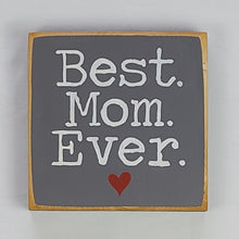 Load image into Gallery viewer, Best Mom Ever Mini Wooden Sign
