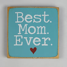 Load image into Gallery viewer, Best Mom Ever Mini Wooden Sign
