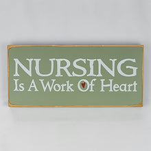 Load image into Gallery viewer, Nursing Is A Work Of Heart
