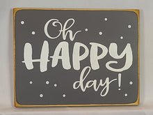 Load image into Gallery viewer, Oh Happy Day Wooden Sign
