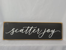 Load image into Gallery viewer, Scatter Joy Wooden Sign
