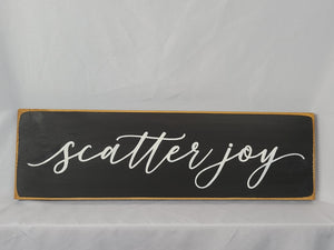 Scatter Joy Wooden Sign