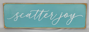 Scatter Joy Wooden Sign