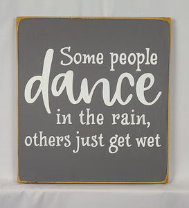 Some People Dance In The Rain Wooden Sign