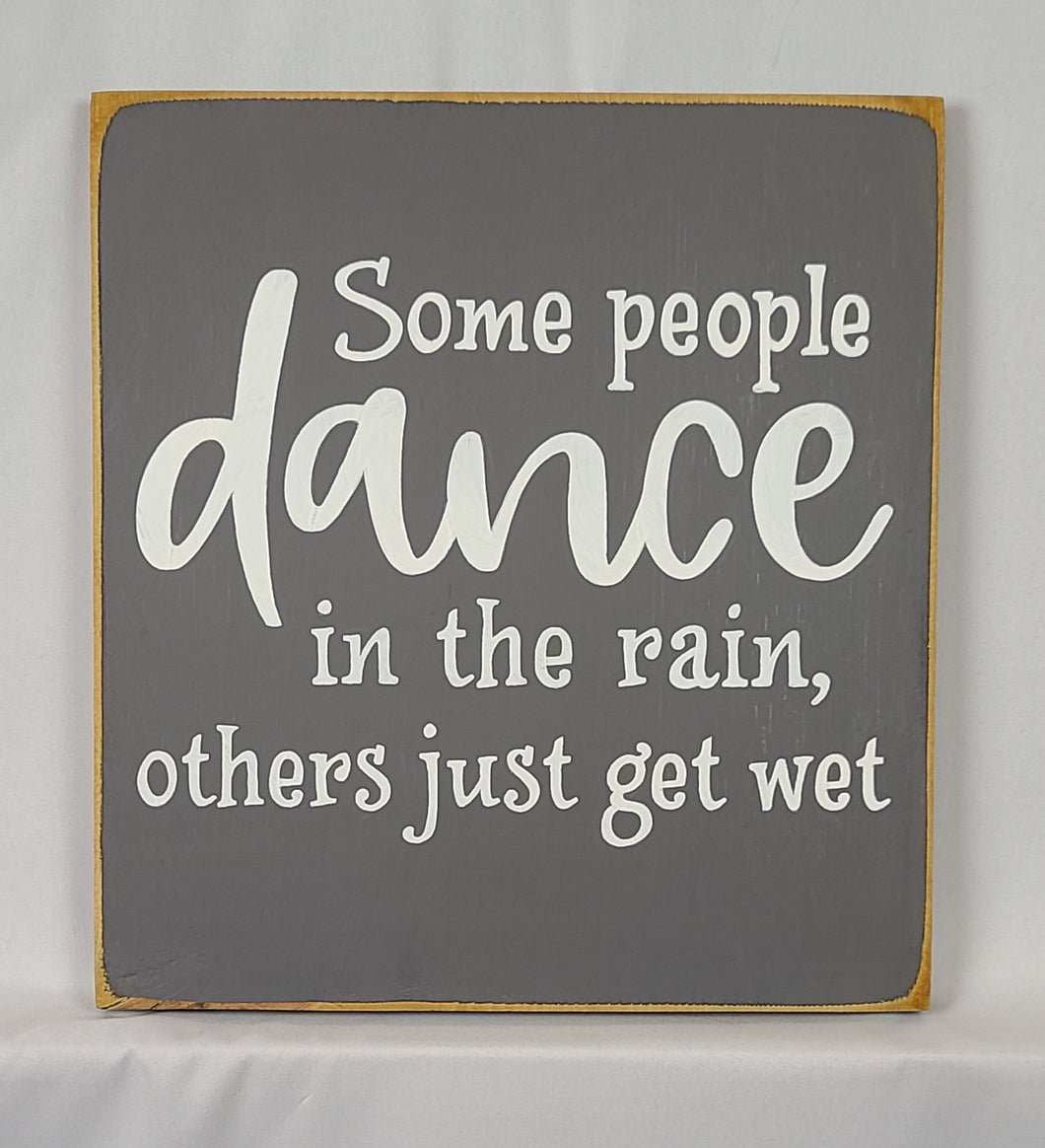 Some People Dance In The Rain Wooden Sign