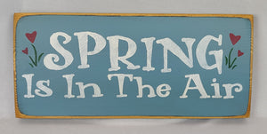 Spring Is In The Air painted Wooden Sign