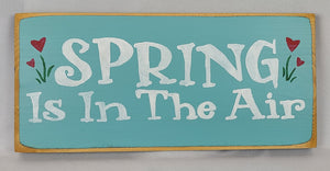 Spring Is In The Air painted Wooden Sign