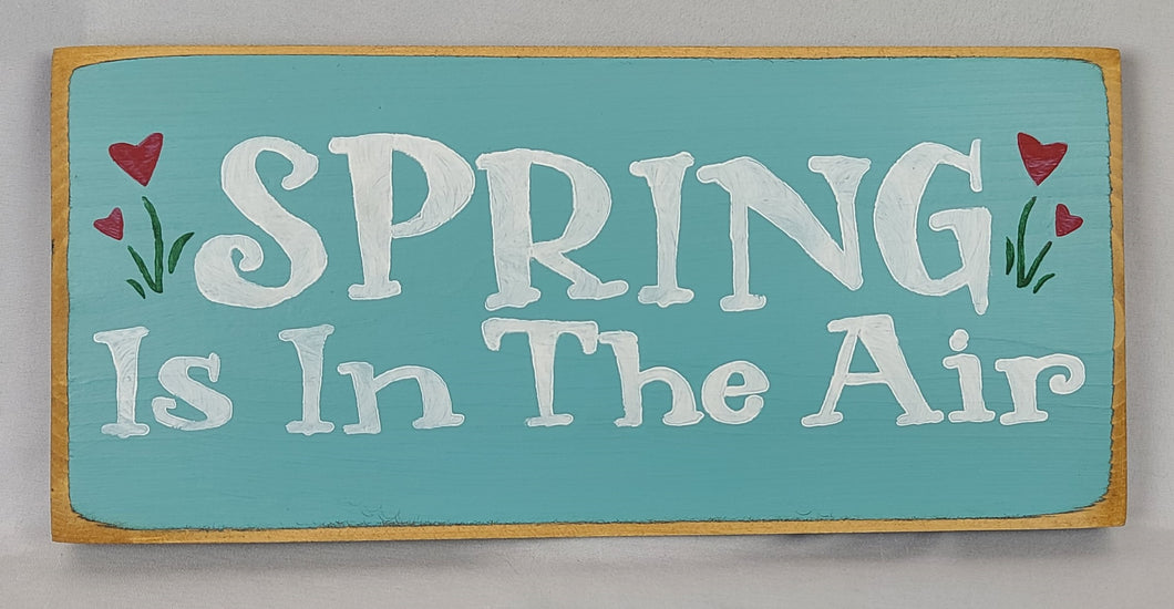 Spring Is In The Air painted Wooden Sign