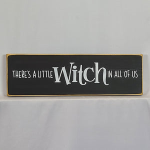 There's a little Witch In all of Us Wooden Sign