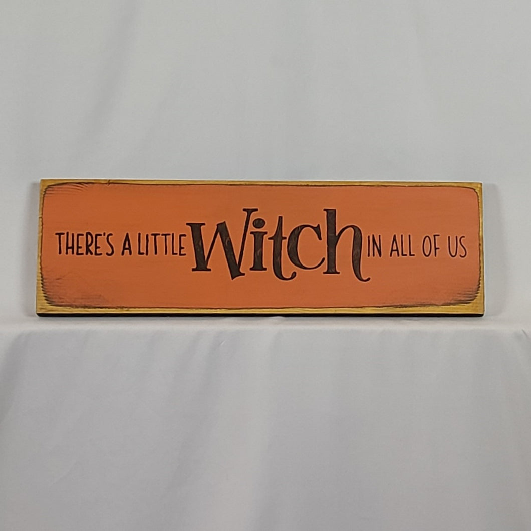 There's a little Witch In all of Us Wooden Sign