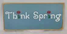 Load image into Gallery viewer, Think Spring Wooden Sign
