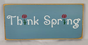 Think Spring Wooden Sign