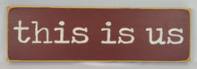 Load image into Gallery viewer, This Is Us Wooden Sign
