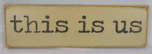 Load image into Gallery viewer, This Is Us Wooden Sign
