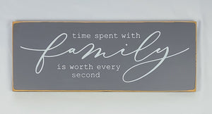 Time Spent With Family is Worth Every Second wooden Sign