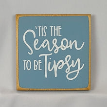 Load image into Gallery viewer, Tis the Season To Be Tipsy Mini Wooden Sign - Funny Christmas message
