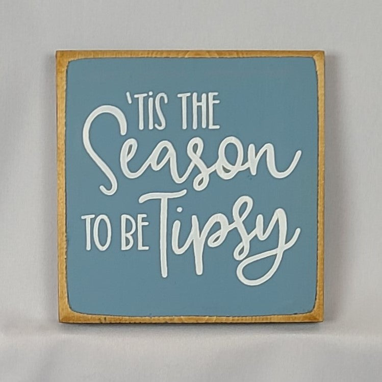 Tis the Season To Be Tipsy Mini Wooden Sign - Funny Christmas message