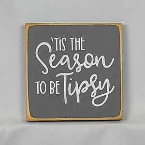 Tis the Season To Be Tipsy Mini Wooden Sign - Funny Christmas message