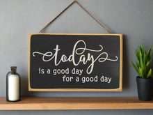 Load image into Gallery viewer, Today&#39;s A Good Day for A Good Day Decorative Wooden Sign
