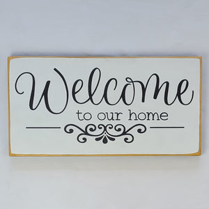 Welcome To Our Home Wooden Sign