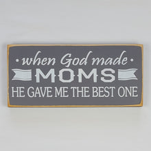 Load image into Gallery viewer, When God Made Moms Decorative Wooden Sign
