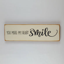 Load image into Gallery viewer, You Make My Heart Smile Romantic Wood Sign
