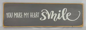 You Make My Heart Smile Romantic Wood Sign