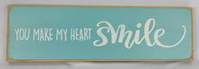 Load image into Gallery viewer, You Make My Heart Smile Romantic Wood Sign
